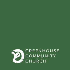 Greenhouse Community Church - Messages