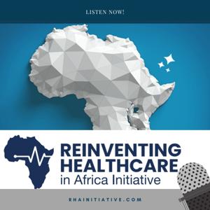 Reinventing Healthcare in Africa Podcast