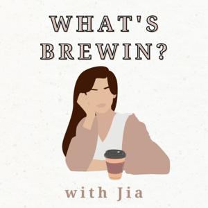 What's Brewin? w/ Jia