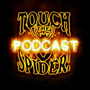 Touch The Spider! Podcast