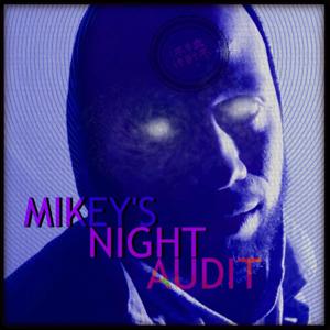 Mikey's Night Audit