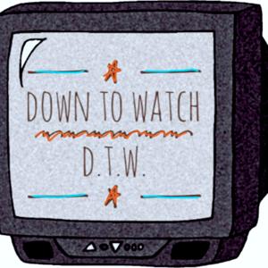 Down To Watch
