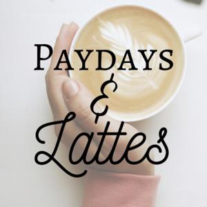 Paydays & Lattes