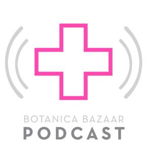 BOTANICA BAZAAR PODCAST