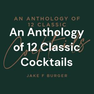 An Anthology of 12 Classic Cocktails