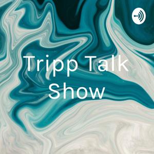 Tripp Talk Show