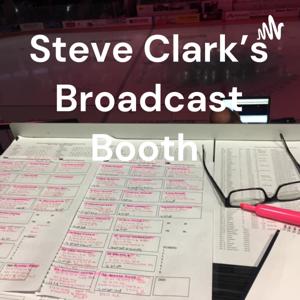 Steve Clark's Broadcast Booth