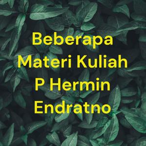 Beberapa Materi Kuliah P Hermin Endratno