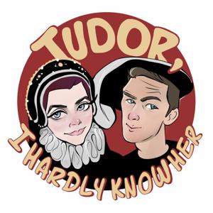 Tudor, I Hardly Know Her