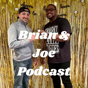 Brian & Joe Podcast