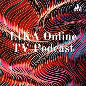 LIKA Online TV Podcast