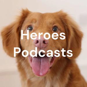 Heroes Podcasts