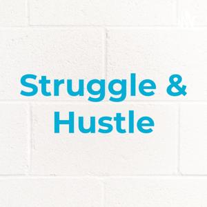 Struggle & Hustle