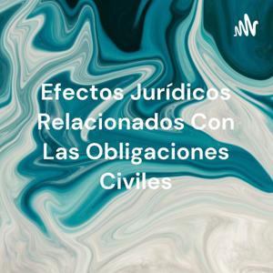 Efectos Jurídicos Relacionados Con Las Obligaciones Civiles