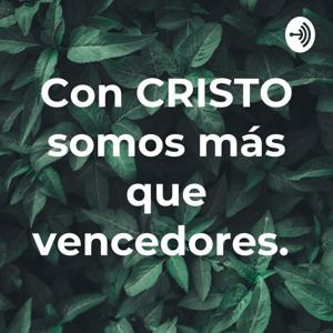 Con CRISTO somos más que vencedores.