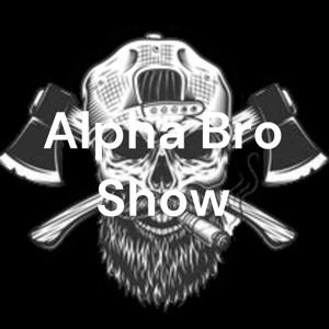 Alpha Bro Show