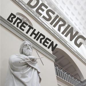 Desiring Brethren