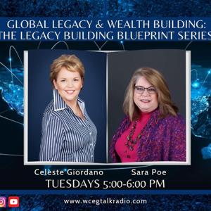 Global Legacy & Wealth Building: The Legacy Building Blueprint Series: Celeste Giordano & Sara Poe