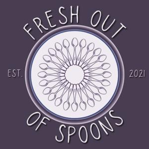 Fresh Out Of Spoons