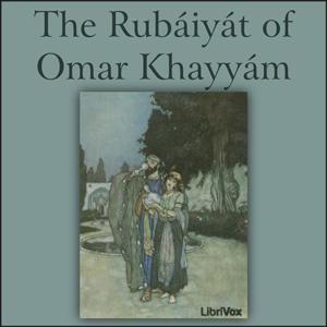 Rubáiyát of Omar Khayyám, Collected Translations by Omar Khayyám (1048 - 1131)