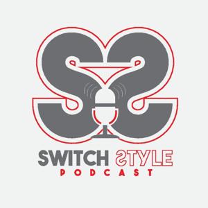 Switch Style Podcast