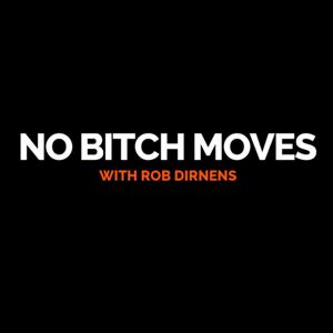 NO BITCH MOVES