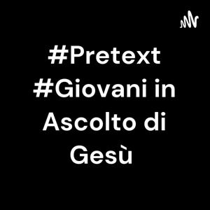 #PRETEXT #Giovani in Ascolto di Gesù