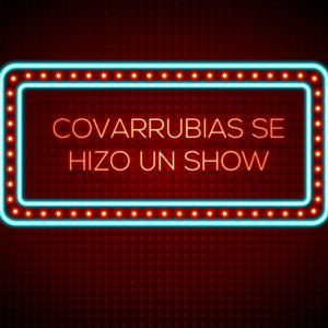 Covarrubias Se Hizo Un Show... producido por su esposa