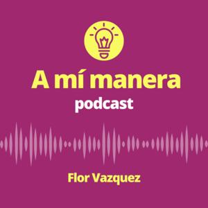 A mí manera • Podcast