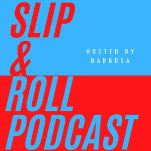 Slip & Roll Podcast