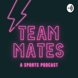 Team Mates - A Sports Podcast