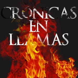 Crónicas en llamas "Literatura para tus oídos"