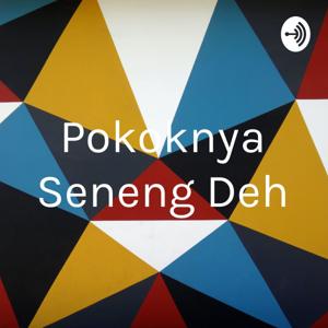Pokoknya Seneng Deh
