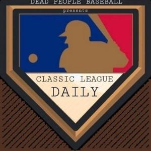 Classic League Daily presented By Dead People Baseball