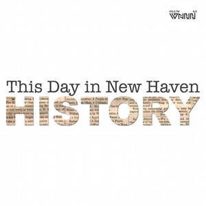 This Day in New Haven History