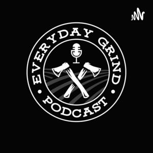 Everyday Grind Podcast