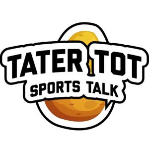 Tater Tot Sports Talk