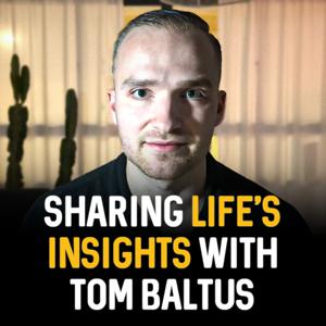 Sharing Life's Insights with Tom Baltus