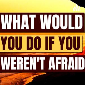 What would you do if you were not afraid? - Toyin Popoola