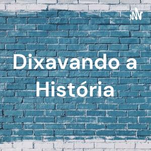 Dixavando a História