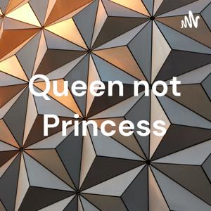 Queen not Princess