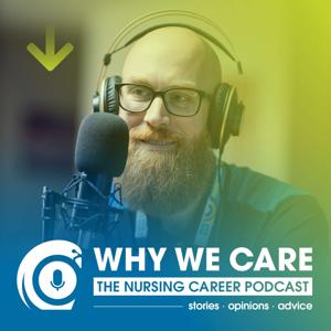 Why We Care: The Nursing Career Podcast