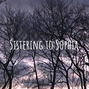 Sistering to Sophia