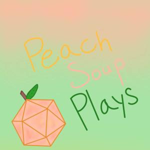 Peach Soup Plays