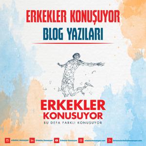 Erkekler Konuşuyor Blog Yazıları