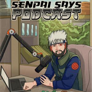 Senpai Says Podcast
