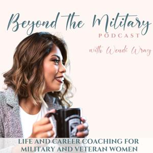 Beyond the Military Podcast: Military Transition Coach, Veteran Women, Confident in Life & Career