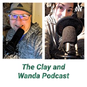 The Clay and Wanda Podcast