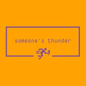 Someone's Thunder