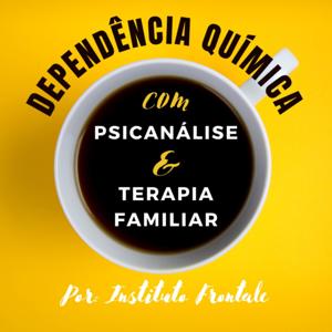 Dependência Química com Psicanálise e Terapia Familiar